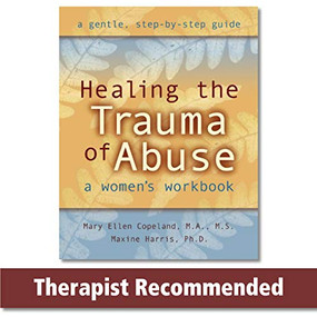Healing the Trauma of Abuse (A Women's Workbook) by Mary Ellen Copeland, Maxine Harris, 9781572241992