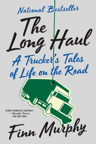 The Long Haul (A Trucker's Tales of Life on the Road) - 9780393355871 by Finn Murphy, 9780393355871