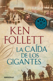 La caída de los gigantes / Fall of Giants (Spanish Edition) by Ken Follett, 9788499899800