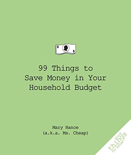 99 Things to Save Money in Your Household Budget by Mary Hance, 9781596525474