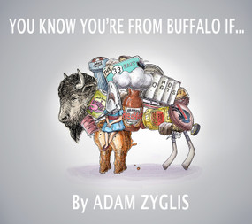 You Know You're From Buffalo If... by Adam Zyglis, 9781772761610