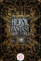 Heroic Fantasy Short Stories by Philippa Semper, M. Elizabeth Ticknor, Kate O'Connor, Zach Chapman, Susan Murrie Macdonald, Michael Haynes, Voss Foster, Beth Dawkins, A. Creg Peters, Therese Arkenberg, Alexandra Renwick, Erin Gitchell, Lauren C. Teffeau, David Busboom, Amy Power Jansen, Tony Pi, Joanna Michal Hoyt, 9781786644626