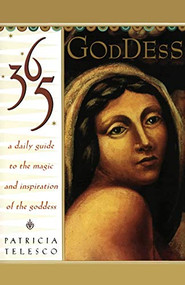 365 Goddess (A Daily Guide to the Magic and Inspiration of the Goddess) by Patricia Telesco, 9780062515681