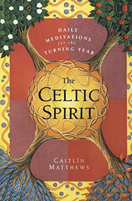 The Celtic Spirit (Daily Meditations for the Turning Year) by Caitlin Matthews, 9780062515384