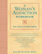 A Woman's Addiction Workbook (Your Guide to In-Depth Healing) by Lisa Najavits, 9781572242975