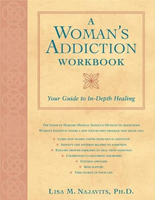 A Woman's Addiction Workbook (Your Guide to In-Depth Healing) by Lisa Najavits, 9781572242975