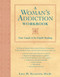 A Woman's Addiction Workbook (Your Guide to In-Depth Healing) by Lisa Najavits, 9781572242975