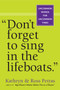 "Don't Forget to Sing in the Lifeboats" (Uncommon Wisdom for Uncommon Times) (Miniature Edition) by Kathryn Petras, Ross Petras, 9780761155256