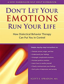 Don't Let Your Emotions Run Your Life (How Dialectical Behavior Therapy Can Put You in Control) by Scott A. Spradlin, 9781572243095