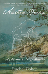 Austen Years (A Memoir in Five Novels) - 9781250798572 by Rachel Cohen, 9781250798572