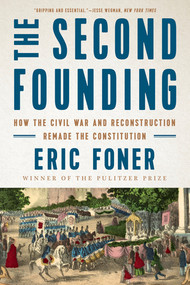 The Second Founding (How the Civil War and Reconstruction Remade the Constitution) - 9780393358520 by Eric Foner, 9780393358520