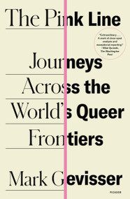 The Pink Line (Journeys Across the World's Queer Frontiers) - 9781250798596 by Mark Gevisser, 9781250798596