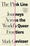 The Pink Line (Journeys Across the World's Queer Frontiers) - 9781250798596 by Mark Gevisser, 9781250798596