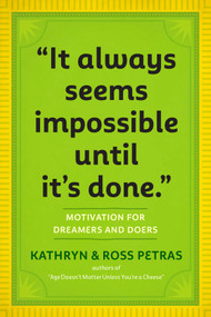 "It Always Seems Impossible Until It's Done." (Motivation for Dreamers & Doers) by Kathryn Petras, Ross Petras, 9780761179887