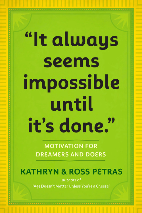 "It Always Seems Impossible Until It's Done." (Motivation for Dreamers & Doers) by Kathryn Petras, Ross Petras, 9780761179887