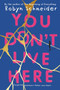 You Don't Live Here - 9780062568120 by Robyn Schneider, 9780062568120