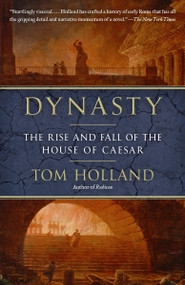 Dynasty (The Rise and Fall of the House of Caesar) by Tom Holland, 9780345806727