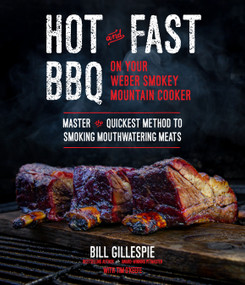 Hot and Fast BBQ on Your Weber Smokey Mountain Cooker (Master the Quickest Method to Smoking Mouthwatering Meats) by Bill Gillespie, 9781645672821
