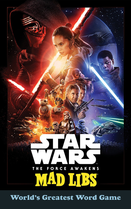 Star Wars: The Force Awakens Mad Libs (World's Greatest Word Game) by Eric Luper, Mad Libs, 9781101995488
