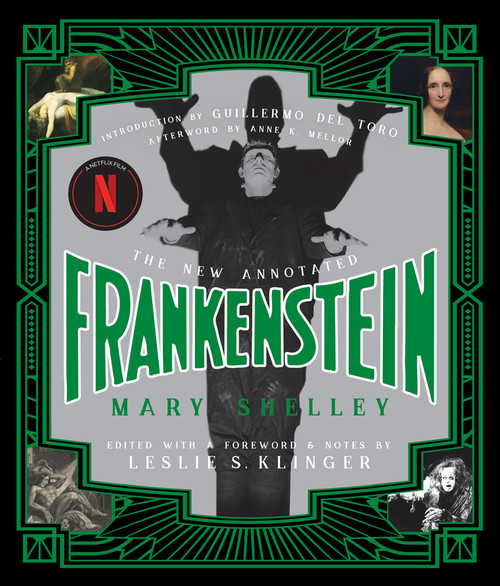 The New Annotated Frankenstein by Mary Shelley, Leslie S. Klinger, Guillermo del Toro, Anne K. Mellor, 9780871409492