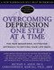 Overcoming Depression One Step at a Time (The New Behavioral Activation Approach to Getting Your Life Back) by Michael Addis, Christopher R. Martell, 9781572243675