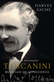 Toscanini (Musician of Conscience) by Harvey Sachs, 9781631492716