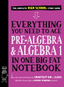 Everything You Need to Ace Pre-Algebra and Algebra 1 in One Big Fat Notebook by Workman Publishing, Jason Wang, 9781523504381