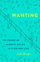 Wanting (The Power of Mimetic Desire in Everyday Life) by Luke Burgis, 9781250262486