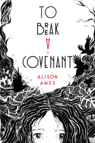 To Break a Covenant by Alison Ames, 9781645672067