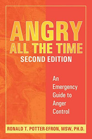 Angry All the Time (An Emergency Guide to Anger Control) by Ronald Potter-Efron, 9781572243927