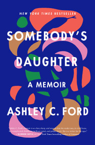 Somebody's Daughter (A Memoir) by Ashley C. Ford, 9781250305978