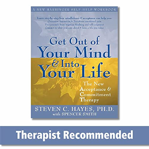 Get Out of Your Mind and Into Your Life (The New Acceptance and Commitment Therapy) by Steven C. Hayes, Spencer Smith, 9781572244252