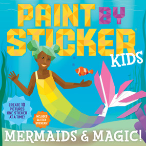 Paint by Sticker Kids (Official): Mermaids & Magic! (Create 10 Pictures One Sticker at a Time! Includes Glitter Stickers) by Workman Publishing, 9781523510436