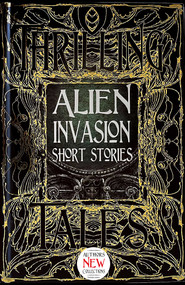 Alien Invasion Short Stories by Patrick Parrinder, Bo Balder, Jennifer Rachel Baumer, Maria Haskins, Suo Hefu, Rachael K. Jones, Claude Lalumière, Rich Larson, Angus McIntyre, Stephen Parks, Sunil Patel, Laura Pearlman, Tim Pieraccini, Eric Reitan, John Walters, S.A. Westerley, William Wood, 9781786647689