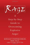 Rage (A Step-by-Step Guide to Overcoming Explosive Anger) by Ronald Potter-Efron, 9781572244627