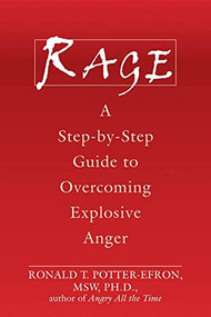 Rage (A Step-by-Step Guide to Overcoming Explosive Anger) by Ronald Potter-Efron, 9781572244627