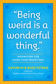 "Being Weird Is a Wonderful Thing" (Inspiration for Living Your Truest Self) by Kathryn Petras, Ross Petras, 9781523512126