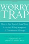 The Worry Trap (How to Free Yourself from Worry & Anxiety using Acceptance and Commitment Therapy) by Chad LeJeune, 9781572244801