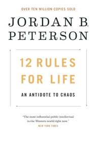 12 Rules for Life (An Antidote to Chaos) by Jordan B. Peterson, 9780345816023