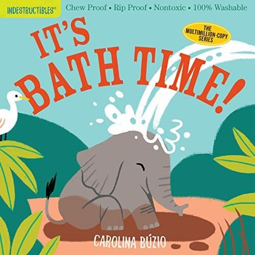 Indestructibles: It's Bath Time! (Chew Proof · Rip Proof · Nontoxic · 100% Washable (Book for Babies, Newborn Books, Safe to Chew)) by Carolina Búzio, Amy Pixton, 9781523512751