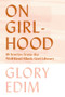 On Girlhood (15 Stories from the Well-Read Black Girl Library) by Glory Edim, 9781631497698