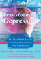 Transforming Depression (The HeartMath Solution to Feeling Overwhelmed, Sad, and Stressed) by Doc Childre, Deborah Rozman, Frank Lawlis, 9781572244917