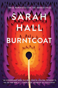 Burntcoat (A Novel) by Sarah Hall, 9780062657107