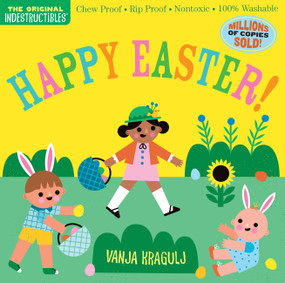 Indestructibles: Happy Easter! (Chew Proof · Rip Proof · Nontoxic · 100% Washable (Book for Babies, Newborn Books, Safe to Chew)) by Amy Pixton, Vanja Kragulj, 9781523514137