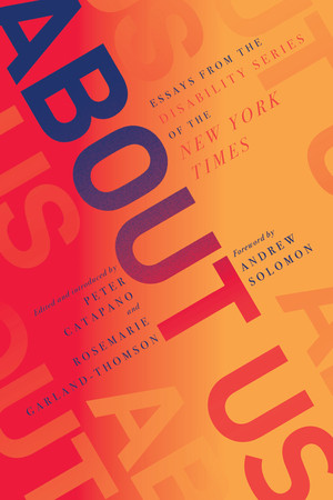 About Us (Essays from the Disability Series of the New York Times) - 9781631498589 by Peter Catapano, Rosemarie Garland-Thomson, 9781631498589