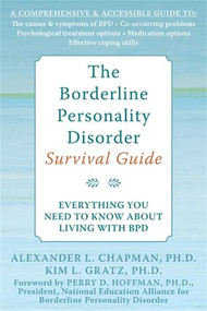 The Borderline Personality Disorder Survival Guide (Everything You Need to Know About Living with BPD) by Alexander L. Chapman, Kim L. Gratz, Perry D Hoffman, 9781572245075