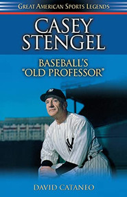 Casey Stengel (Baseball's Old Professor) by David Cataneo, 9781581823271