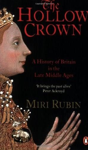 The Hollow Crown (A History of Britain in the Late Middle Ages) by Miri Rubin, 9780140148251