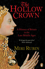 The Hollow Crown (A History of Britain in the Late Middle Ages) by Miri Rubin, 9780140148251