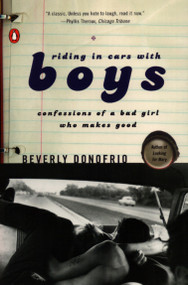 Riding in Cars with Boys (Confessions of a Bad Girl Who Makes Good) by Beverly Donofrio, 9780140156294
